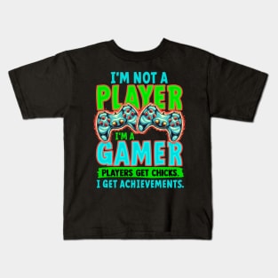 I' m Not A Player I' m A Gamer Players Get Chicks I Get Achievements Kids T-Shirt